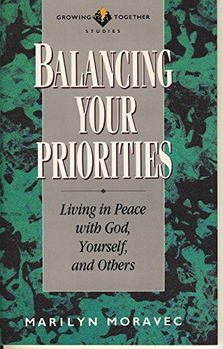 Stock image for Balancing your priorities: Living in peace with God, yourself and others (Growing together studies) for sale by Library House Internet Sales