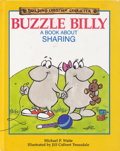 Imagen de archivo de Buzzle Billy: A Book About Sharing (Building Christian Character) a la venta por Front Cover Books