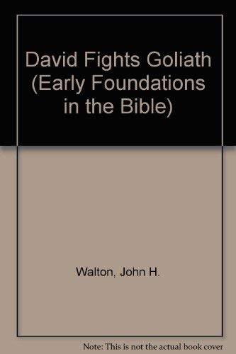 David Fights Goliath (Early Foundations in the Bible) (9781555132392) by Walton, John H.; Walton, Kim