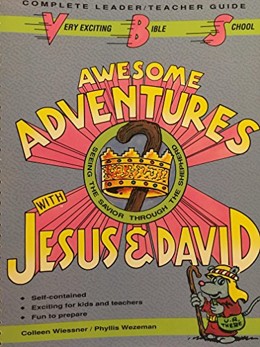Awesome Adventures with Jesus & David (Very Exciting Bible School Curriculum) (9781555132545) by Colleen Aalsburg Wiessner