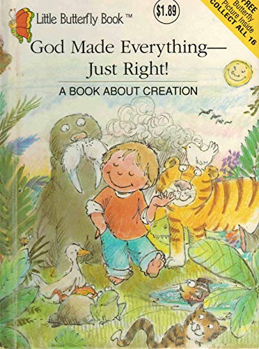 Stock image for God Made Everything-- Just Right! : A Book about Creation for sale by Better World Books