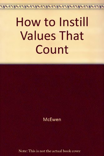 How to Instill Values That Count (9781555132989) by McEwen