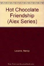 Stock image for Hot Chocolate Friendship (Alex Series) for sale by Orion Tech