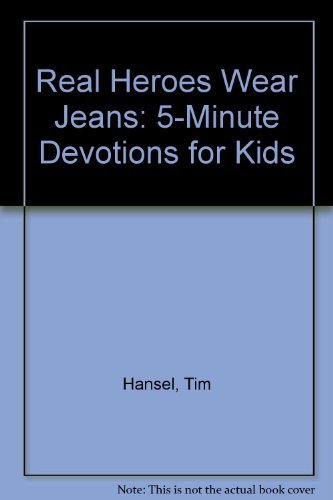 Beispielbild fr Real Heroes Wear Jeans: 5-Minute Devotions for Kids zum Verkauf von Wonder Book