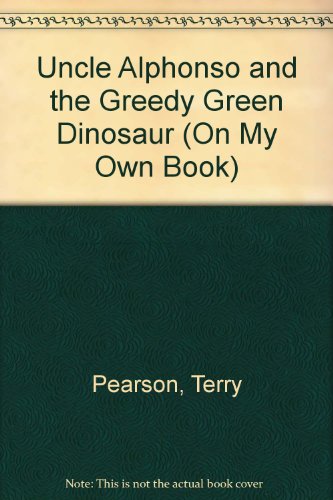 Imagen de archivo de Uncle Alphonso and the Greedy Green Dinosaurs a la venta por Alf Books