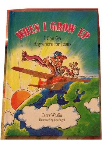 Stock image for When I Grow Up I Can Go ANywhere for Jesus for sale by Christian Book Store