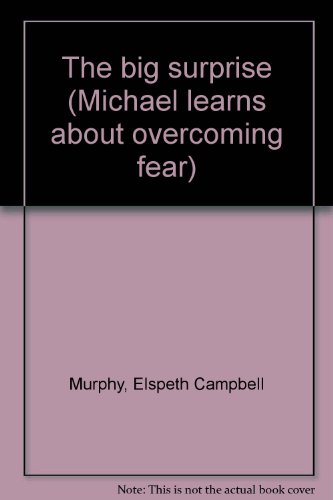 The big surprise (Michael learns about overcoming fear) (9781555135409) by Murphy, Elspeth Campbell