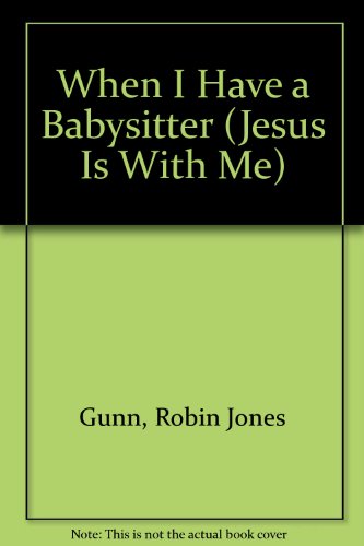 Stock image for When I Have a Baby-sitter (Jesus Is With Me) for sale by Bank of Books