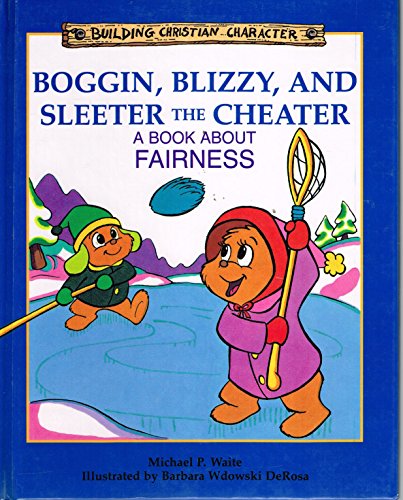 Imagen de archivo de Boggin Blizzy and Sleeter the Cheater: A Book About Fairness (Building Christian Character) a la venta por Front Cover Books