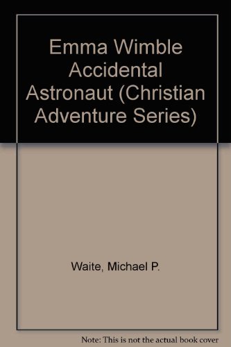 Stock image for Emma Wimble Accidental Astronaut (Christian Adventure Series) for sale by ThriftBooks-Atlanta