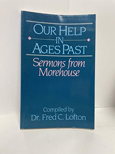 Beispielbild fr Our Help in Ages Past: Sermons from Morehouse zum Verkauf von ThriftBooks-Dallas