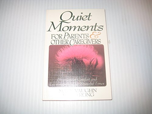 9781555136642: Quiet Moments for Parents & Other Caregivers: Devotions of Comfort and Encouragement for Stressful Times