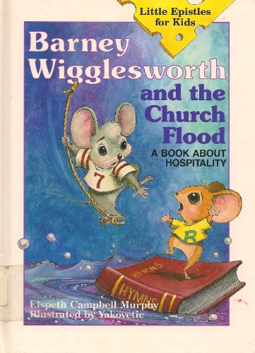 Beispielbild fr Barney Wigglesworth and the Church Flood: A Book About Hospitality (Little Epistles for Kids) zum Verkauf von ThriftBooks-Atlanta