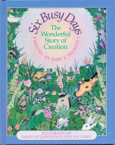 Stock image for Six Busy Days, The Wonderful Story of Creation for sale by Alf Books