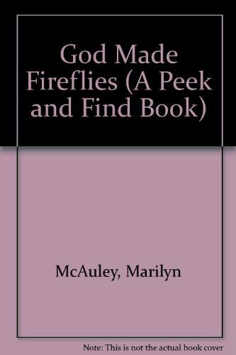 God Made Fireflies (A Peek and Find Book) (9781555137168) by McAuley, Marilyn