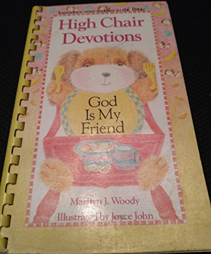 God is My Friend (High Chair Devotions: Introduce Your Toddler to the Bible) (9781555137281) by Woody, Marilyn J.
