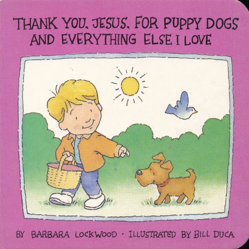Beispielbild fr Thank You, Jesus, for Puppy Dogs and Everything Else I Love zum Verkauf von ThriftBooks-Atlanta