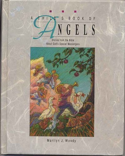 Stock image for A Child's Book of Angels: Stories from the Bible About God's Special Messengers for sale by SecondSale
