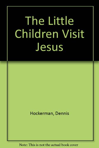 The Little Children Visit Jesus (9781555137793) by Hockerman, Dennis