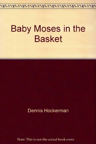 My Bible book: Baby Moses in the basket (9781555137830) by Dennis Hockerman