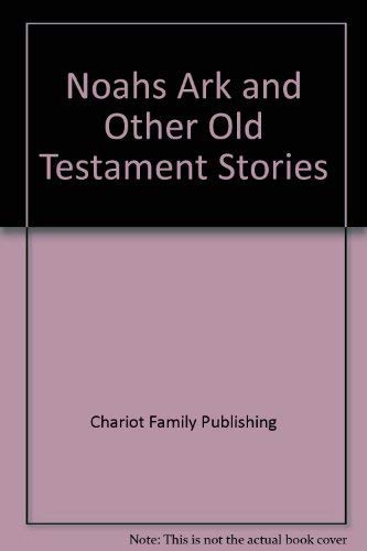 Imagen de archivo de Noah's Ark and Other Old Testament Stories by Chariot Family Publishing a la venta por Unique Books For You