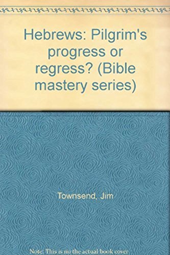 Imagen de archivo de Hebrews: Pilgrim's progress or regress? (Bible mastery series) a la venta por HPB-Diamond