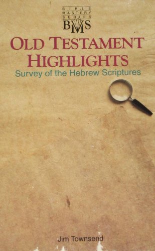 Stock image for Old Testament highlights: Survey of the Hebrew scriptures (Bible mastery series) for sale by ThriftBooks-Atlanta