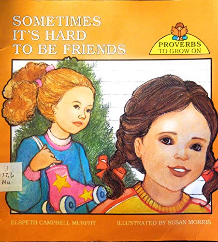 Imagen de archivo de Sometimes It's Hard to Be Friends (Proverbs to Grow on) a la venta por Gulf Coast Books