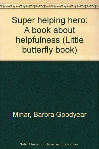9781555139605: Super helping hero: A book about helpfulness (Little butterfly book)
