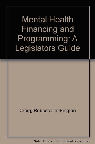 Mental Health Financing and Programming: A Legislators Guide (9781555166793) by Craig, Rebecca Tarkington; Wright, Barbara