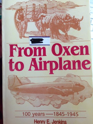 Imagen de archivo de From Oxen to Airplane: 100 Years - 1845-1945 a la venta por Hawking Books