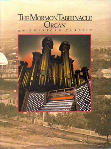 Imagen de archivo de The Mormon Tabernacle Organ: An American Classic a la venta por Front Cover Books