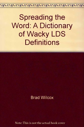 Spreading the Word: A Dictionary of Wacky LDS Definitions (9781555170691) by Brad Wilcox