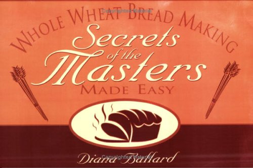 Beispielbild fr Whole Wheat Breadmaking: Secrets of the Masters Made Easy zum Verkauf von -OnTimeBooks-