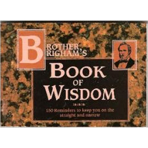 Brother Brigham's book of wisdom: 150 reminders to keep you on the straight and narrow (9781555171360) by Young, Brigham