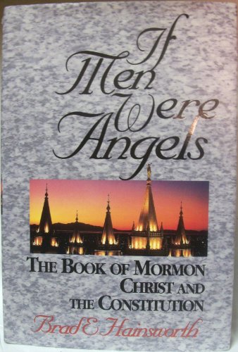 Beispielbild fr If Men Were Angels: The Book of Mormon, Christ, and the Constitution zum Verkauf von Wonder Book