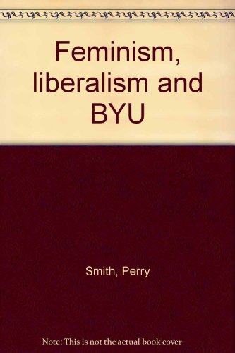 9781555173012: Feminism, liberalism and BYU