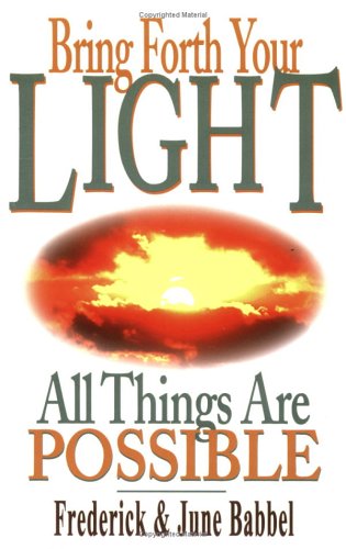 Imagen de archivo de Bring Forth Your Light : All Things are Possible a la venta por Better World Books