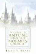 Imagen de archivo de Why Would Anyone Join the Mormon Church? a la venta por SecondSale