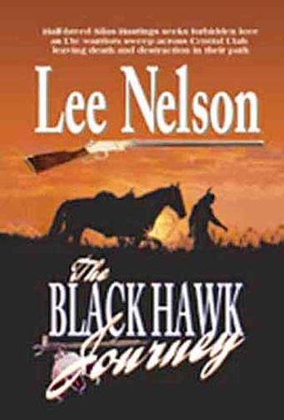 Stock image for The Blackhawk Journey : Half-Breed Silas Hastings Seeks Forbidden Love As Ute Warriors Sweep Across Central Utah Leaving Death and Destruction in Their Path for sale by Better World Books: West