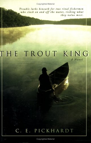 9781555175450: The Trout King: Trouble Lurks Beneath for Two Rival Fishermen Who Clash on and Off the Water, Risking What the Value Most