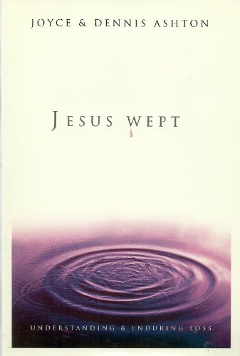 Stock image for Jesus Wept : Understanding and Enduring Loss for sale by Better World Books: West