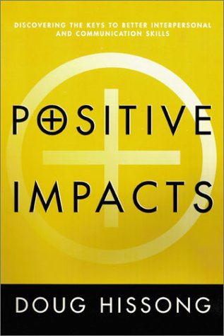 Beispielbild fr Positive Impacts : Discovering the Keys to Better Interpersonal Skills zum Verkauf von Better World Books