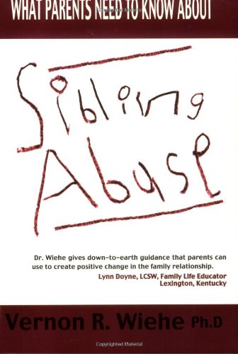 Imagen de archivo de What Parents Need to Know about Sibling Abuse : Breaking the Cycle of Violence a la venta por Better World Books