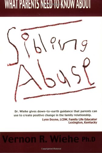 9781555175863: What Parents Need to Know About Sibling Abuse: Breaking the Cycle of Violence [Paperback] Wiehe, Vernon R.