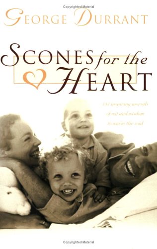 Beispielbild fr Scones for the Heart: 184 Inspiring Morsels of Wit and Wisdom to Warm the Soul zum Verkauf von Jenson Books Inc