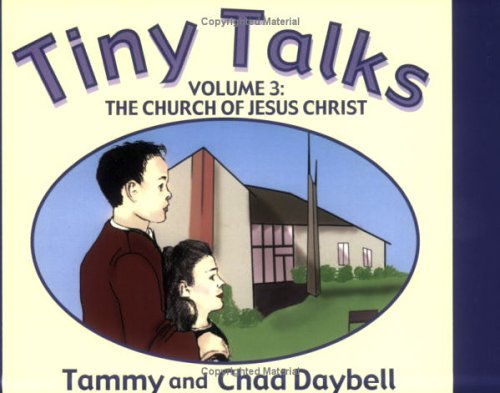 Beispielbild fr Tiny Talks Volume 3: The Church of Jesus Christ zum Verkauf von Toscana Books