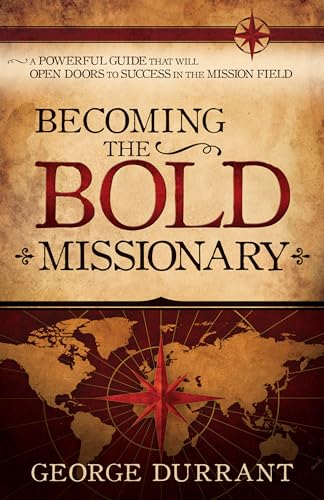 Beispielbild fr Becoming the Bold Missionary: A Powerful Guide That Will Open Doors to Success in the Mission Field zum Verkauf von ThriftBooks-Atlanta