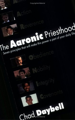 Stock image for The Aaronic Priesthood: Seven Principles That Will Make This Power a Part of Your Daily Life for sale by ThriftBooks-Atlanta
