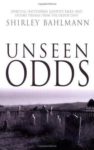 Stock image for Unseen Odds: Spiritual Happenings, Ghostly Tales, and Spooky Pranks from the Olden Days for sale by Lexington Books Inc
